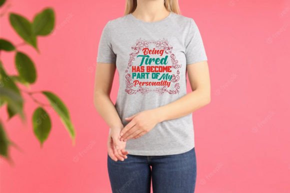 BEING TIRED Graphics for T-Shirt Designs: A Review