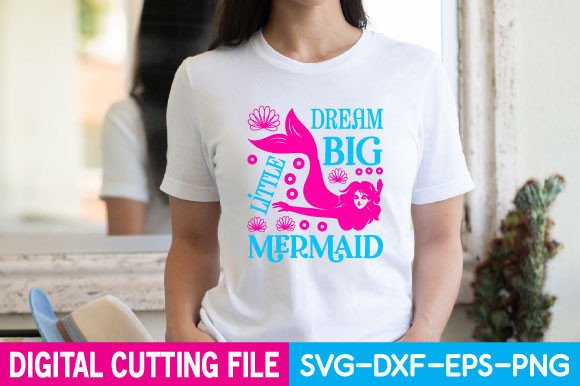 Dream Big Little Mermaid SVG for Graphics & T-Shirt Designs
