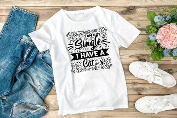 I AM NOT SINGLE I HAVE A CAT - T-SHIRT