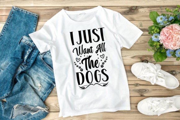 I JUST WANT ALL the DOGS: Graphics & T-Shirt Designs