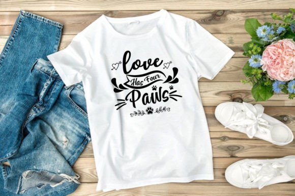 LOVE HAS FOUR PAWS — T-Shirt Designs & Graphics
