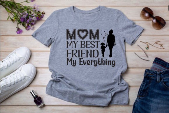 MOM MY BEST FRIEND MY EVERYTHING Graphics for T-Shirt Designs