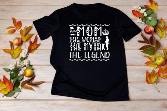 MOM the WOMAN the MYTH the LEGEND SVG Graphics