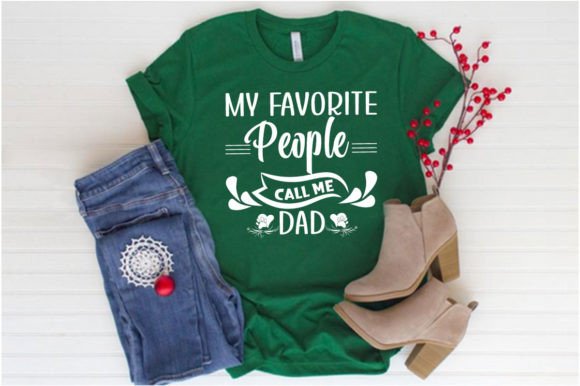 MY FAVORITE PEOPLE CALL ME DAD β Graphics & T-Shirt Designs