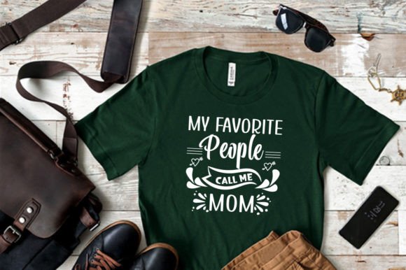 MY FAVORITE PEOPLE CALL ME MOM — Graphics & T-Shirt Designs
