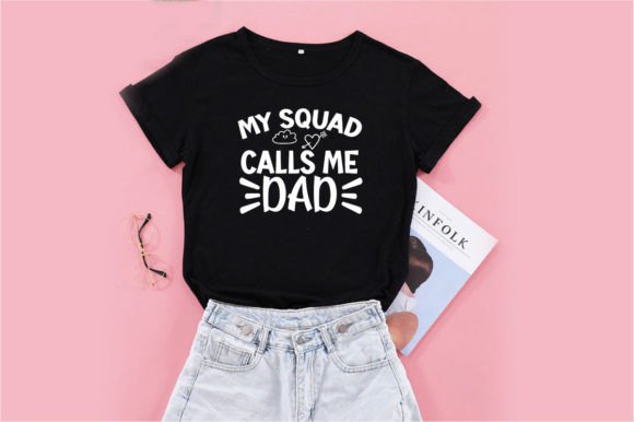 MY Squad Calls Me DAD SVG: Graphics & T-Shirt Designs