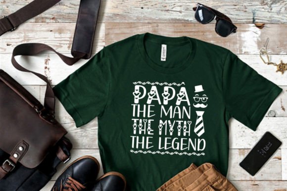 PAPA the MAN the MYTH the LEGEND-SVG: Graphics & T-Shirt