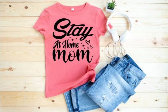 STAY AT HOME MOM Graphics for T-Shirt Designs