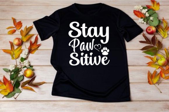 STAY PAW SITIVE Graphics for T-Shirt Designs