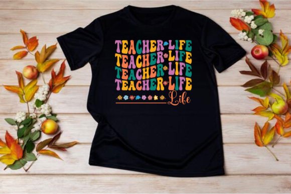 TEACHER LIFE SVG: Graphics & T-Shirt Designs in Practice