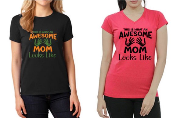 THIS is WHAT an AWESOME MOM LOOKS LIKE Graphics & T-Shirt Designs